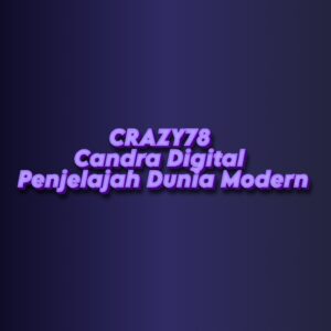 CRAZY78 Candra Digital Penjelajah Dunia Modern